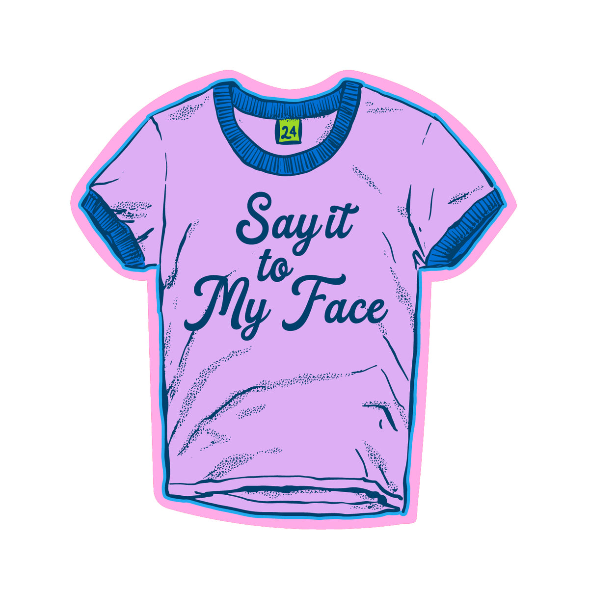 Say it to My Face Lavendar Vintage T shirt sticker