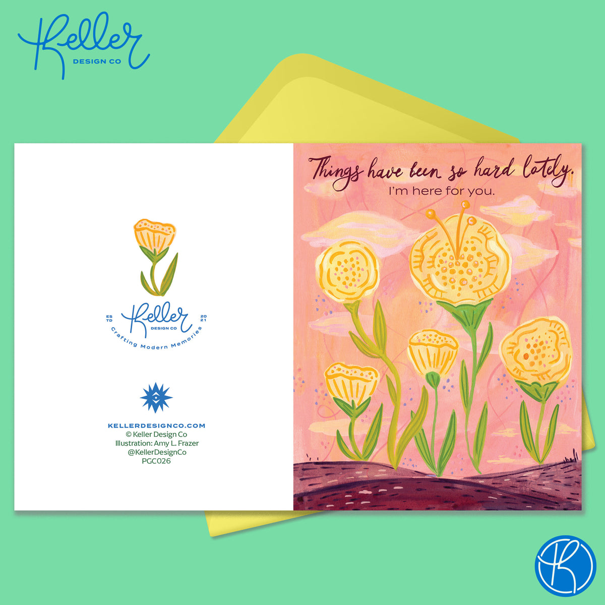 Paper Greeting card with 5 yellow flowers and green stems. Text says Things have been so hard lately. I&#39;m here for you. Yellow envelope on a dark mint background.